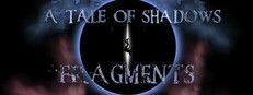 A Tale Of Shadows: Fragments Part I