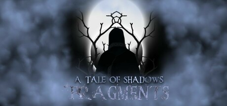 A Tale Of Shadows: Fragments Part I