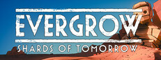 Evergrow: Shards of Tomorrow
