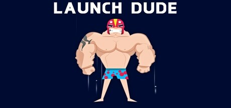Launch Dude.
