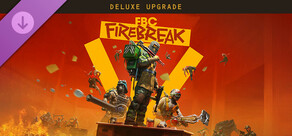 FBC : Firebreak Deluxe Upgrade