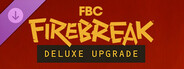 FBC : Firebreak Deluxe Upgrade