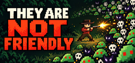 They Are Not Friendly