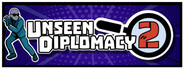 Unseen Diplomacy 2