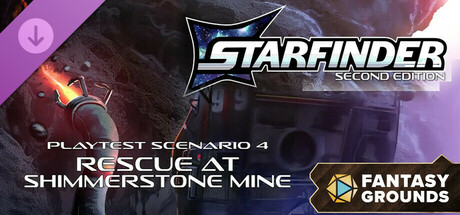 Fantasy Grounds - Starfinder 2 RPG - Starfinder Playtest Society Scenario #4: Rescue at Shimmerstone Mine