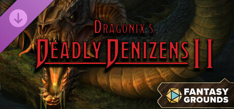 Fantasy Grounds - Dragonix's Deadly Denizens II Header Image