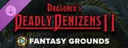Fantasy Grounds - Dragonix's Deadly Denizens II