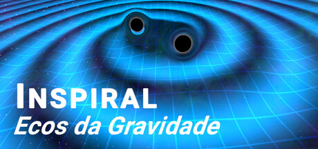 Inspiral: Ecos da Gravidade