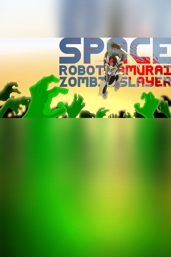 Space Robot Samurai Zombie Slayer