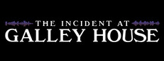 The Incident at Galley House