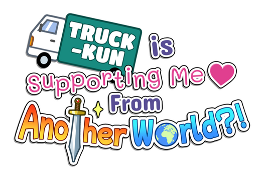 Truck-kun is Supporting Me from Another World?!