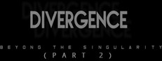 Divergence: Beyond the Singularity (Part 2)