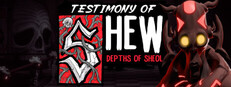 Testimony of Shew: Depths of Sheol game capsule image