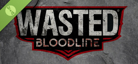 WASTED Bloodline Demo