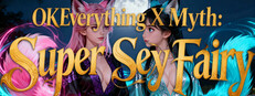 OKEverything X Myth: Super Sexy Fairy