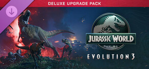 Jurassic World Evolution 3: Deluxe Upgrade Pack