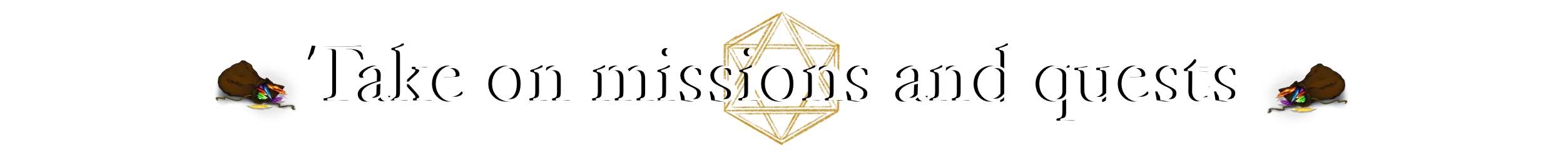 Take on missions and quest