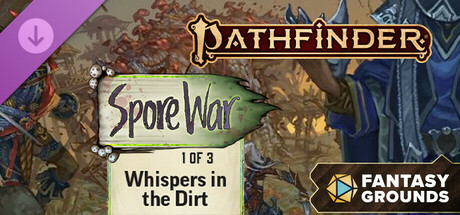Fantasy Grounds - Pathfinder 2 - Whispers in the Dirt - Spore War 1 of 3 cover art