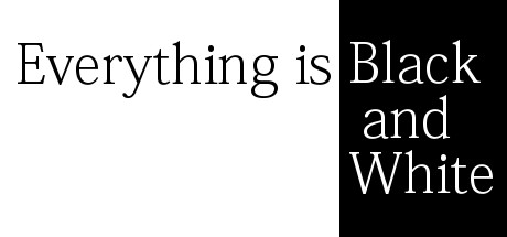 Everything is Black and White