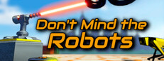 Don't Mind the Robots