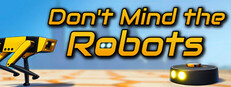 Don't Mind the Robots
