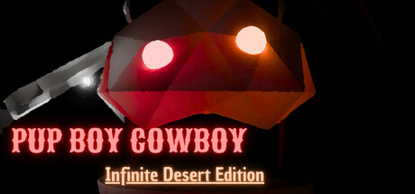 PUP BOY COWBOY: Infinite Desert Edition cover art