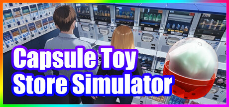 Capsule Toy Store Simulator