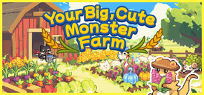 Your Big, Cute Monster Farm