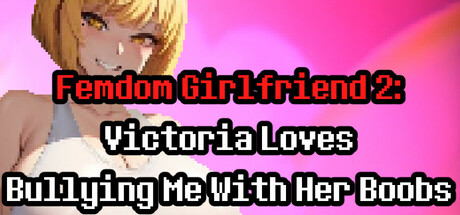Femdom Girlfriend 2: Victoria Loves Bullying Me With Her Boobs cover art