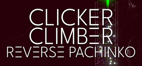 Clicker Climber: Reverse Pachinko