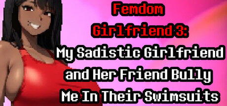 Femdom Girlfriend 3: My Sadistic Girlfriend and Her Friend Bully Me In Their Swimsuits cover art
