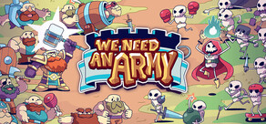 We Need An Army