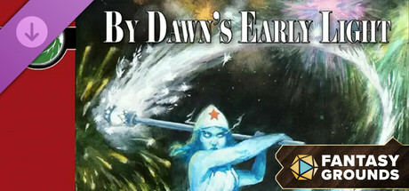 Fantasy Grounds - By Dawns Early Light Header Image