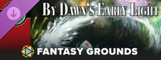 Fantasy Grounds - By Dawns Early Light Small Capsule Image