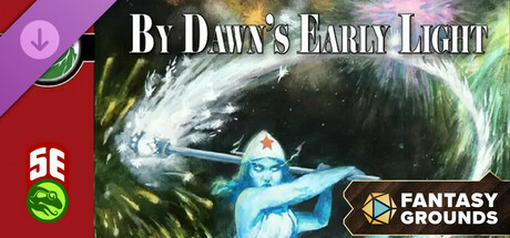 Fantasy Grounds - By Dawns Early Light (5e) Banner