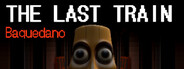 THE LAST TRAIN: Baquedano