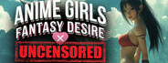 Anime Girls Fantasy Desire [UNCENSORED]