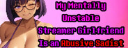 My Mentally Unstable Streamer Girlfriend Is an Abusive Sadist logo