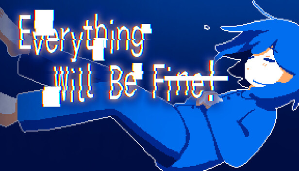 Everything Will Be Fine!