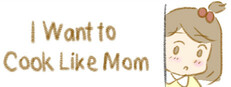 I Want to Cook Like Mom