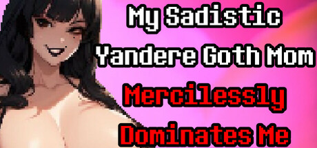 My Sadistic Yandere Goth Mom Mercilessly Dominates Me cover art