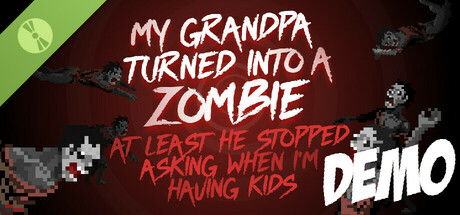 My grandpa turned into a zombie. At least he stopped asking when I’m having kids. Demo cover art