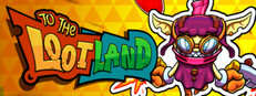 To The Loot Land