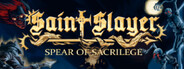 Saint Slayer: Spear of Sacrilege