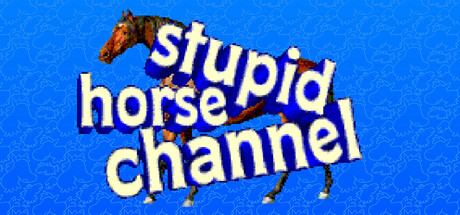 Stupid horse channel