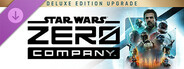 STAR WARS Zero Company™ Deluxe Edition Upgrade