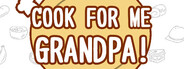 Cook for Me Grandpa!