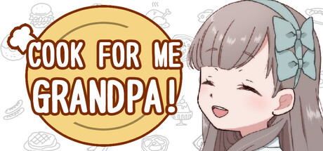 おじいちゃん!ごはんつくって!