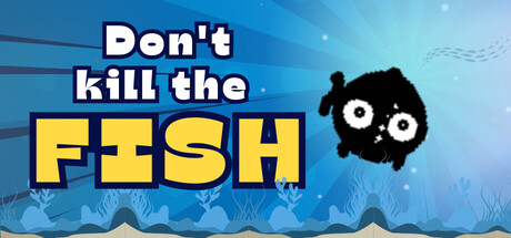 Don't kill the fish