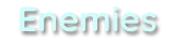 Enemies